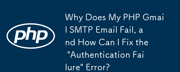 Why Does My PHP Gmail SMTP Email Fail, and How Can I Fix the 