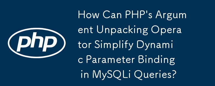How Can PHP's Argument Unpacking Operator Simplify Dynamic Parameter Binding in MySQLi Queries?
