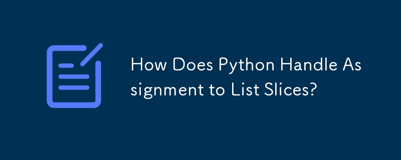 How Does Python Handle Assignment to List Slices?-Python Tutorial-php.cn