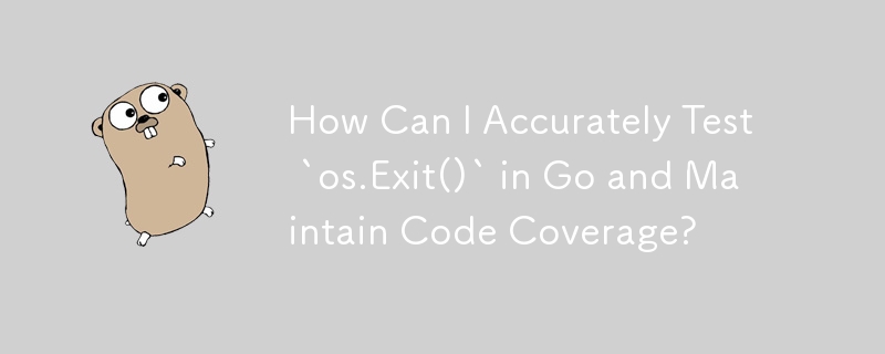 How Can I Accurately Test `os.Exit()` in Go and Maintain Code Coverage?
