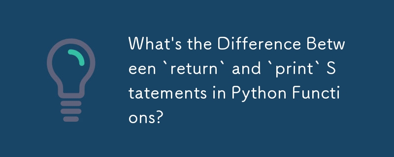 What's the Difference Between `return` and `print` Statements in Python ...