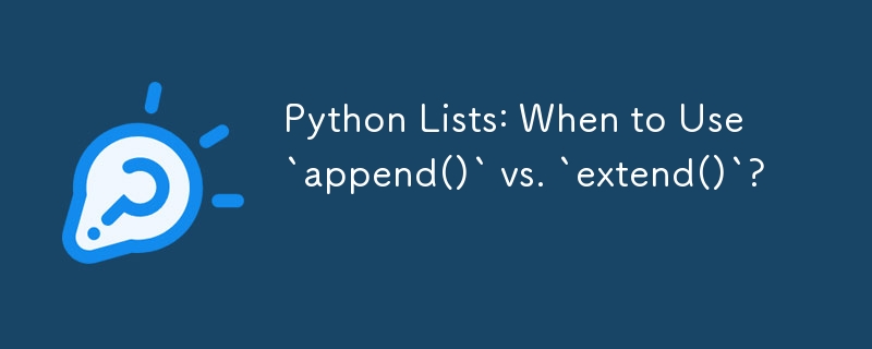 Python Lists: When to Use `append()` vs. `extend()`?-Python Tutorial-php.cn