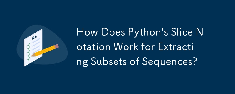 How Does Python's Slice Notation Work for Extracting Subsets of ...