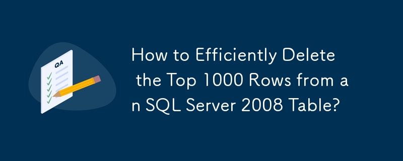 How to Efficiently Delete the Top 1000 Rows from an SQL Server 2008 ...