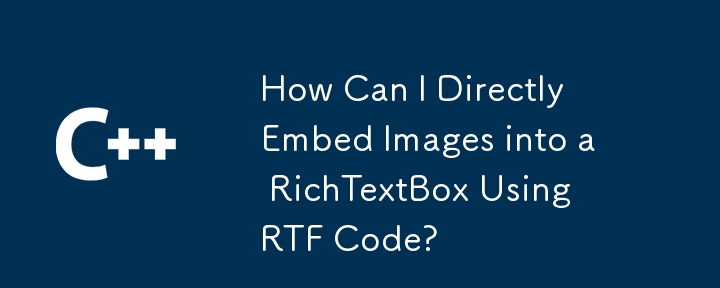How Can I Directly Embed Images into a RichTextBox Using RTF Code?
