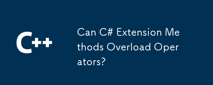 Can C# Extension Methods Overload Operators?
