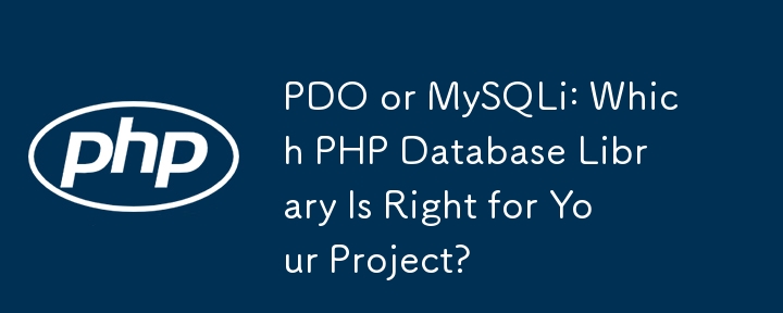 PDO or MySQLi: Which PHP Database Library Is Right for Your Project?
