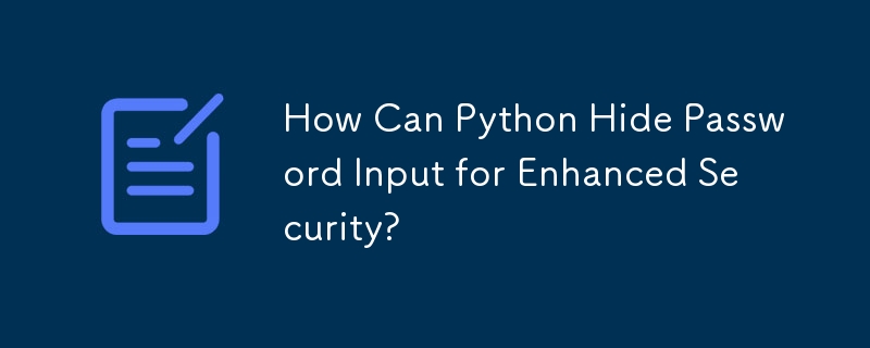 How Can Python Hide Password Input for Enhanced Security?
