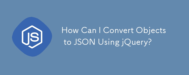 How Can I Convert Objects to JSON Using jQuery?-JS Tutorial-php.cn