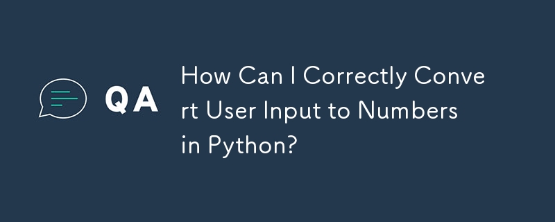 How Can I Correctly Convert User Input to Numbers in Python?