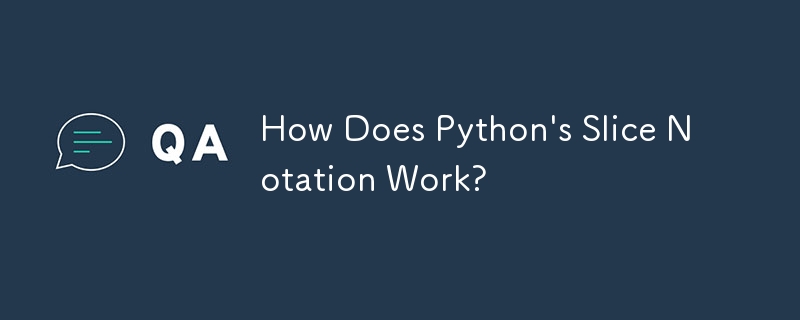 How Does Python's Slice Notation Work?-Python Tutorial-php.cn