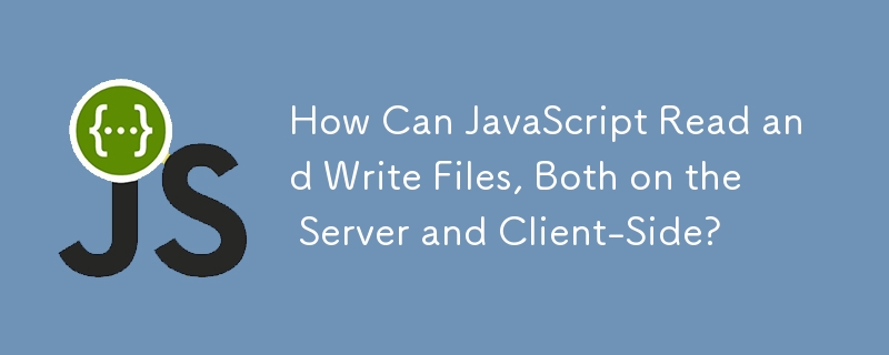 How Can JavaScript Read and Write Files, Both on the Server and Client ...