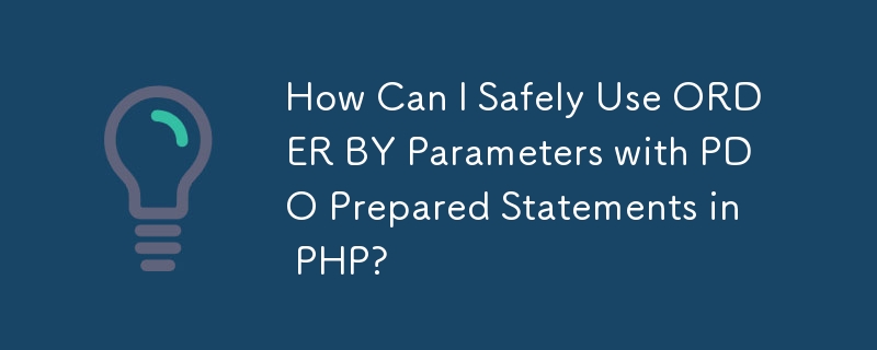How Can I Safely Use ORDER BY Parameters with PDO Prepared Statements in PHP?
