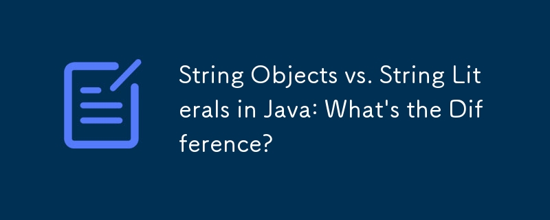 String Objects vs. String Literals in Java: What's the Difference?
