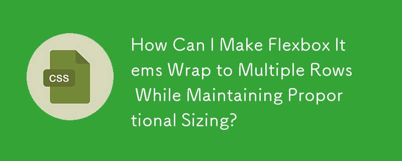 How Can I Make Flexbox Items Wrap to Multiple Rows While Maintaining Proportional Sizing?
