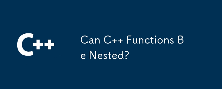 Can C Functions Be Nested?-C++-php.cn