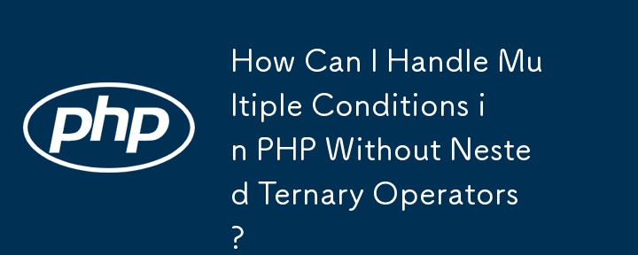 How Can I Handle Multiple Conditions in PHP Without Nested Ternary Operators?
