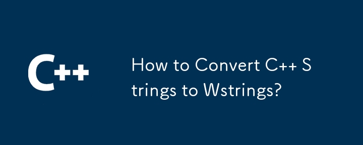 How to Convert C Strings to Wstrings?