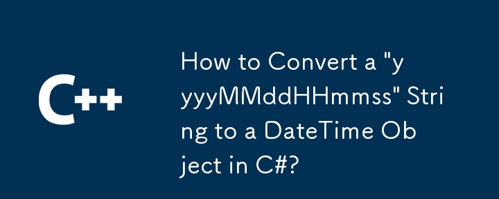How To Convert A yyyyMMddHHmmss String To A DateTime Object In C how-to-convert-a-yyyymmddhhmmss-string-to-a-datetime-object-in-c