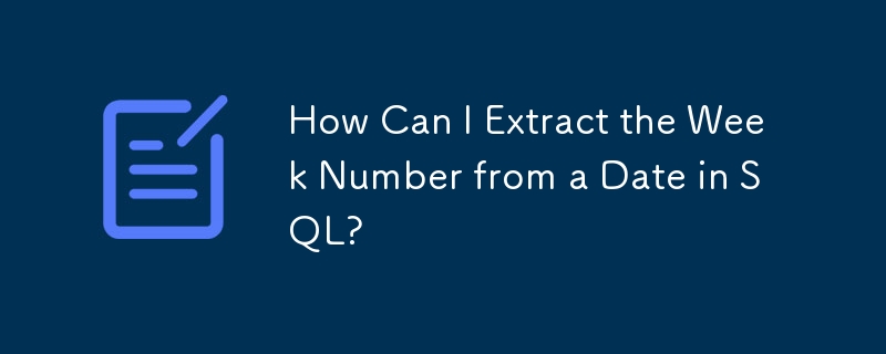 How Can I Extract the Week Number from a Date in SQL?
