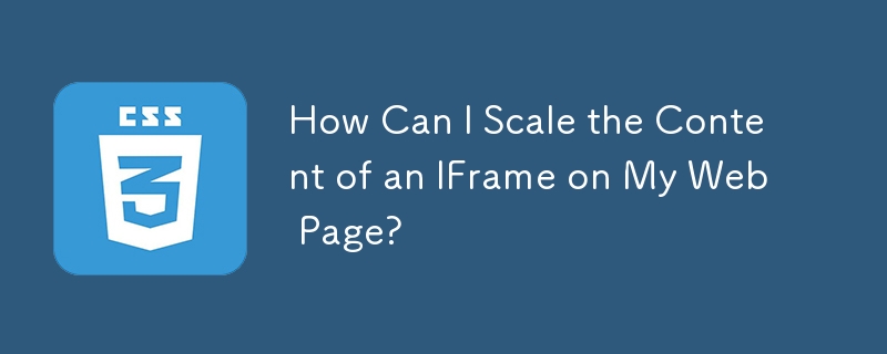 How Can I Scale the Content of an IFrame on My Web Page?
