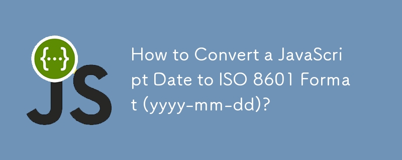 How To Convert A JavaScript Date To ISO 8601 Format yyyy mm dd JS how-to-convert-a-javascript-date-to-iso-8601-format-yyyy-mm-dd-js
