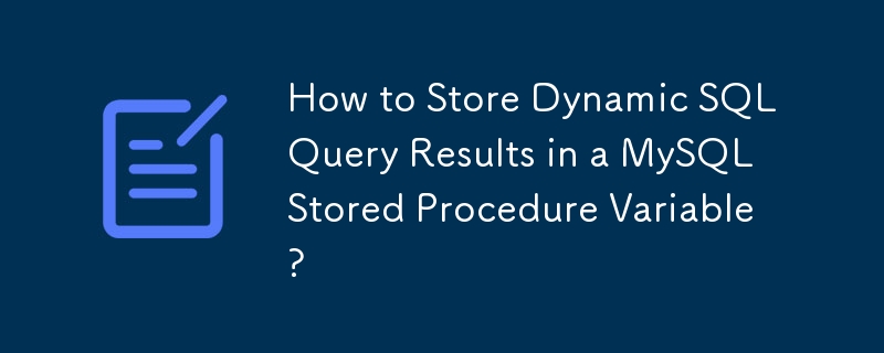 How to Store Dynamic SQL Query Results in a MySQL Stored Procedure ...