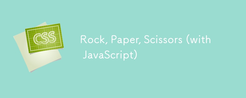 Rock, Paper, Scissors (with JavaScript)
