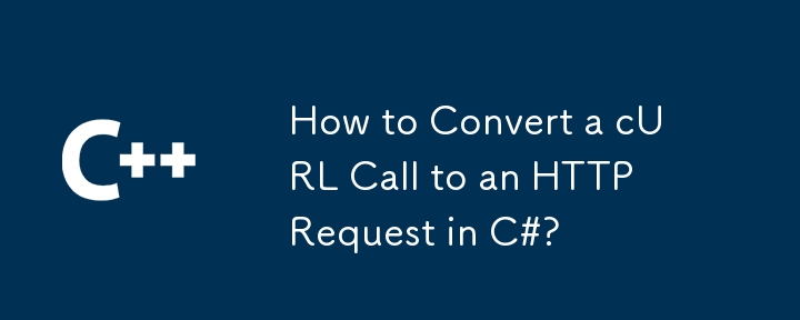 How to Convert a cURL Call to an HTTP Request in C#?
