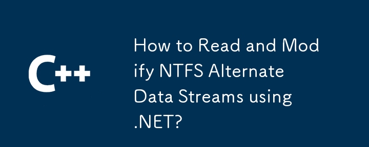 How to Read and Modify NTFS Alternate Data Streams using .NET?
