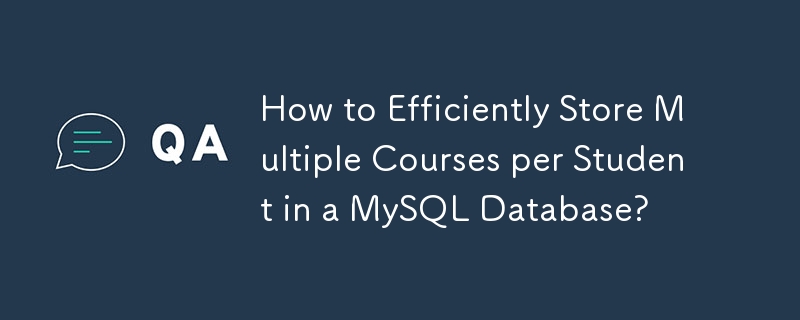 How to Efficiently Store Multiple Courses per Student in a MySQL Database?
