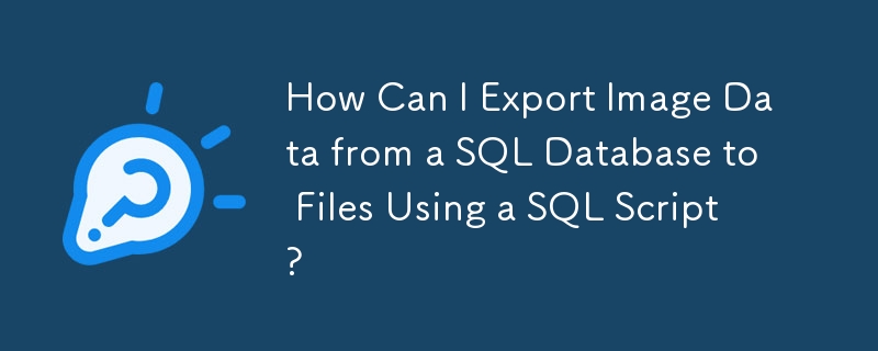 How Can I Export Image Data from a SQL Database to Files Using a SQL Script?
