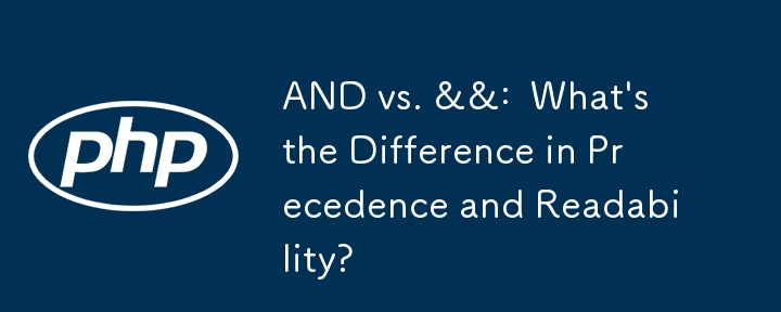 AND vs. &&:  What's the Difference in Precedence and Readability?
