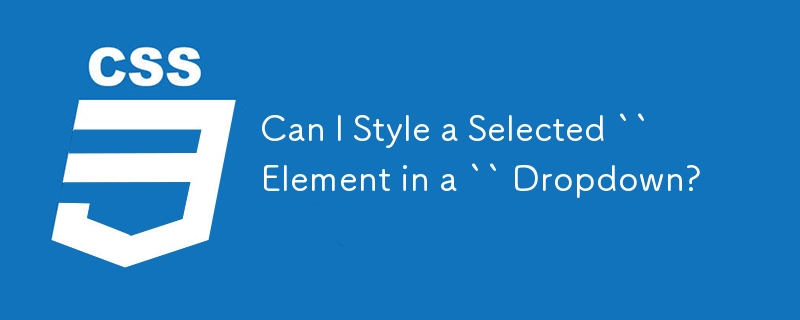 Can I Style a Selected `` Element in a `` Dropdown?
