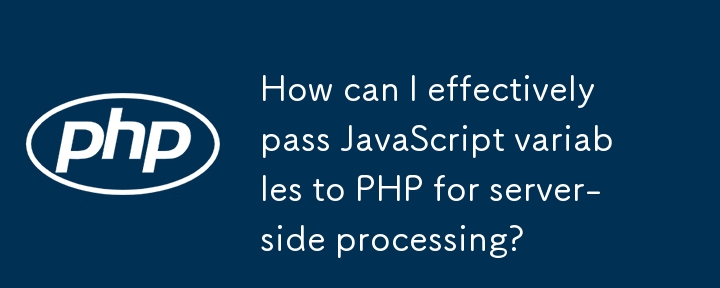 How can I effectively pass JavaScript variables to PHP for server-side processing?
