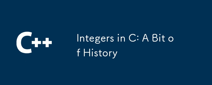Integers in C: A Bit of History