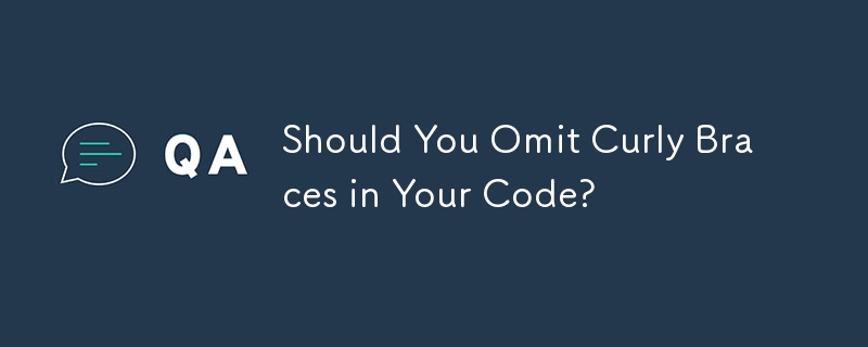 Should You Omit Curly Braces in Your Code?
