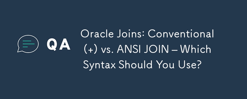 Oracle Joins: Conventional ( ) vs. ANSI JOIN – Which Syntax Should You Use?
