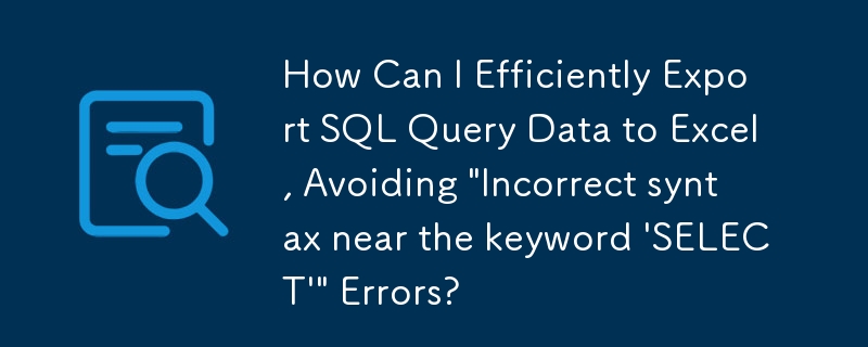 How Can I Efficiently Export SQL Query Data to Excel, Avoiding 