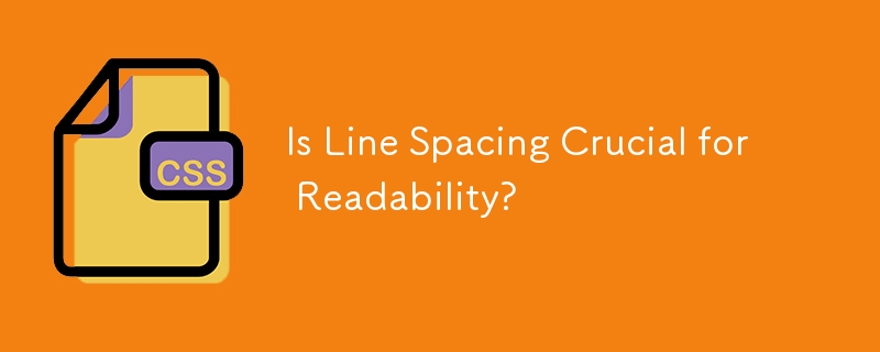 Is Line Spacing Crucial for Readability?
