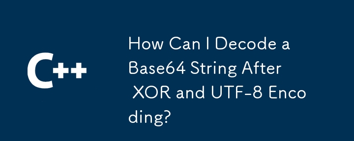 How Can I Decode a Base64 String After XOR and UTF-8 Encoding?
