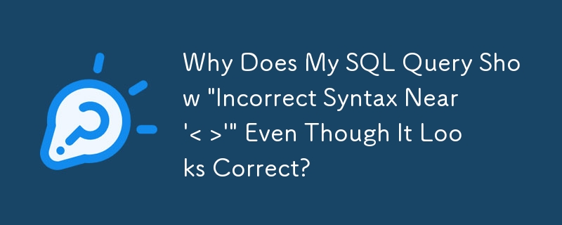 Why Does My SQL Query Show 'Incorrect Syntax Near ' '' Even Though It ...