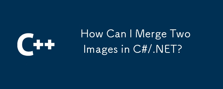 How Can I Merge Two Images in C#/.NET?
