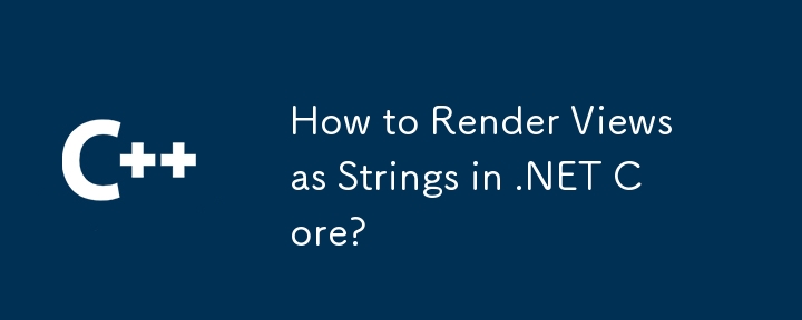 How to Render Views as Strings in .NET Core?