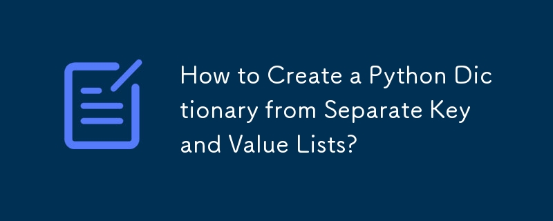 How to Create a Python Dictionary from Separate Key and Value Lists?
