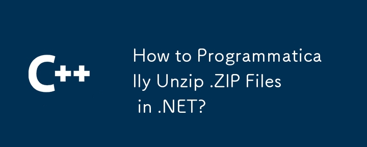 How to Programmatically Unzip .ZIP Files in .NET?
