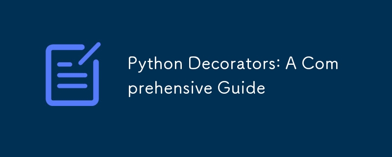 Python Decorators: A Comprehensive Guide
