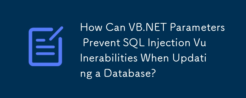 How Can VB.NET Parameters Prevent SQL Injection Vulnerabilities When Updating a Database?
