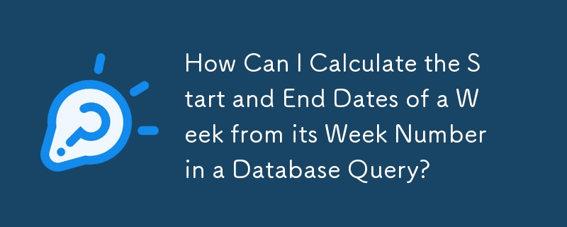 How Can I Calculate the Start and End Dates of a Week from its Week Number in a Database Query?
