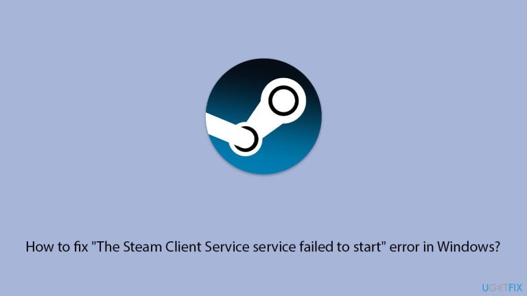 如何修復 Windows 中的「Steam Client Service 服務無法啟動」錯誤?